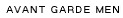 AVANT GARDE MEN